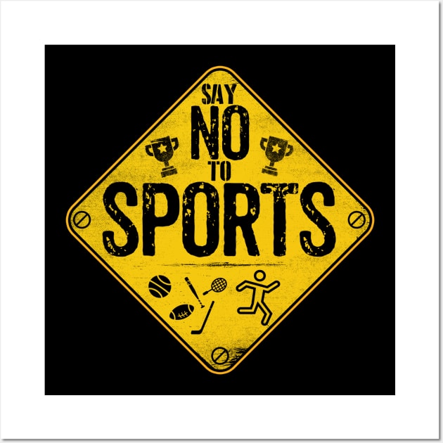 Say No To Sports Wall Art by rmtees